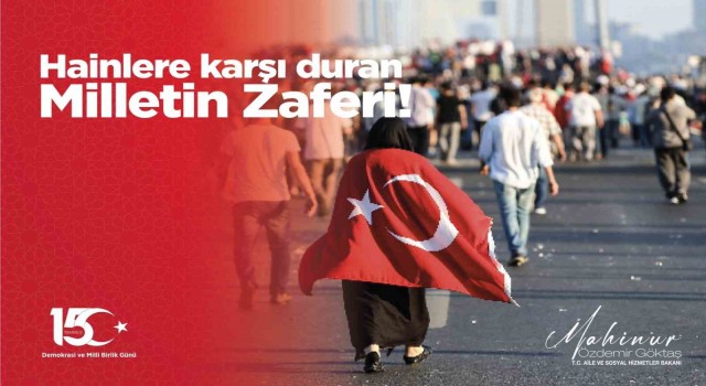 Aile ve Sosyal Politikalar Bakanı Göktaştan 15 Temmuz mesajı