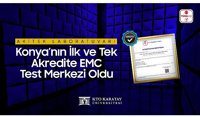 AKİTEK Laboratuvarı Konya'nın İlk ve Tek Akredite EMC Test Merkezi Oldu