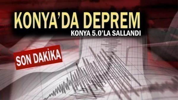 Konya'da 5.0 büyüklüğünde deprem oldu