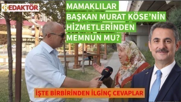 Mamak'ta halk Başkan Murat Köse'den memunmu? Mansur Yavaş'ın hizmetlerini beğeniyor mu?